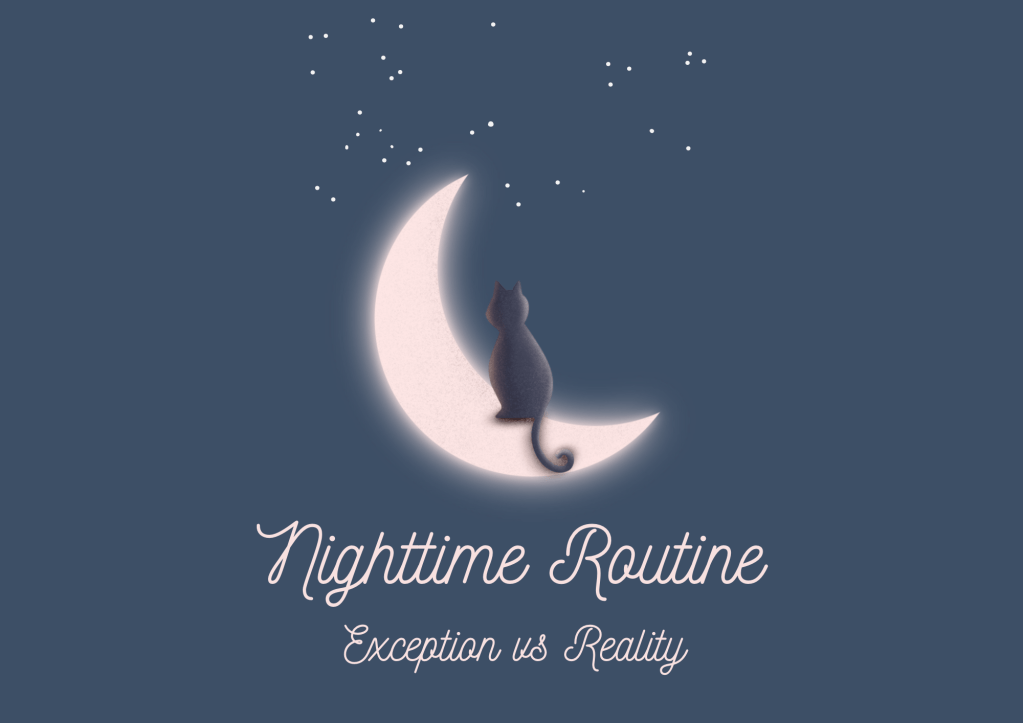 Night time Routine : Exceptions vs&nbsp;Reality